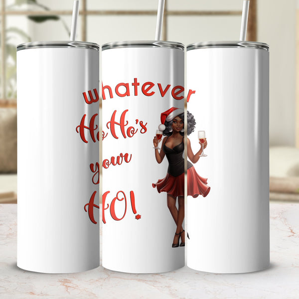 Fun & Sassy Whatever Ho Ho's your Ho — Sexy Black Ms Claus Tumbler