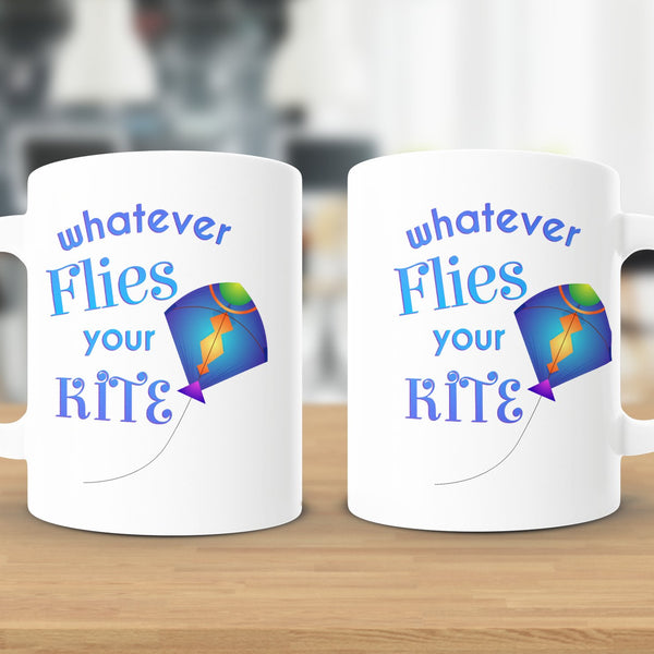 Fun & Sassy Whatever Flies your Kite Mug