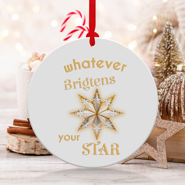 Fun & Sassy Whatever Brightens your Star Ornament