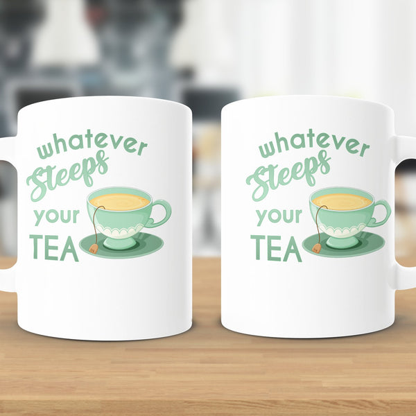 Fun & Sassy Whatever Steeps your Tea — Green Mug