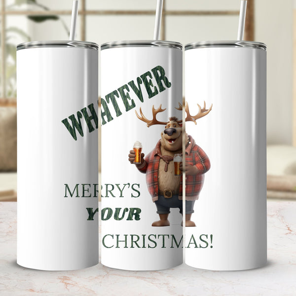 Fun & Sassy Whatever Merry's your Christmas Tumbler