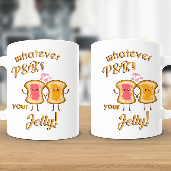 Fun & Sassy Whatever P&B's your Jelly Mug