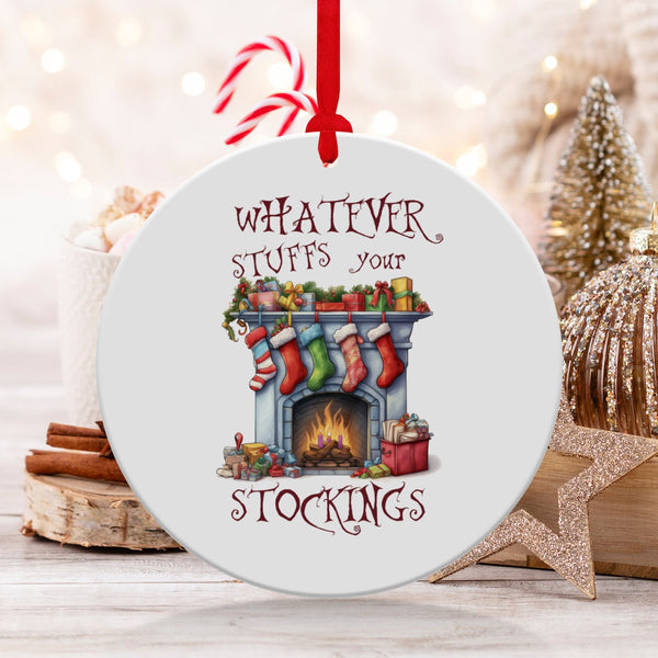 Fun & Sassy Whatever Stuffs your Stockings Ornament