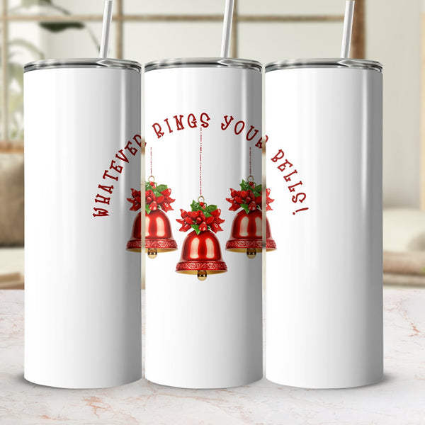 Fun & Sassy Whatever Rings your Bells Tumbler