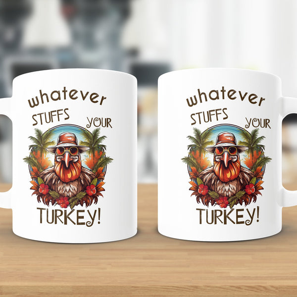 Fun & Sassy Whatever Stuffs your Turkey Mug