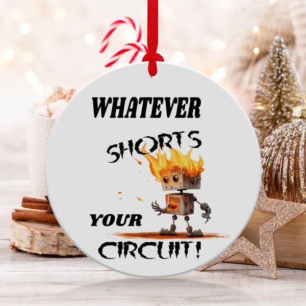 Fun & Sassy Whatever Shorts your Circuit Ornament