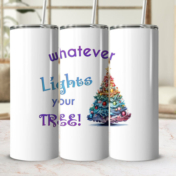 Fun & Sassy Whatever Lights your Tree Tumbler