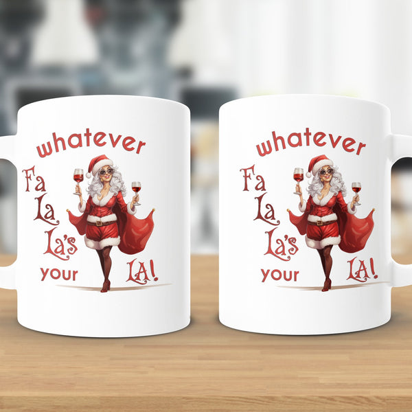 Fun & Sassy Whatever Fa La La's your La — Sexy White Ms Claus Mug