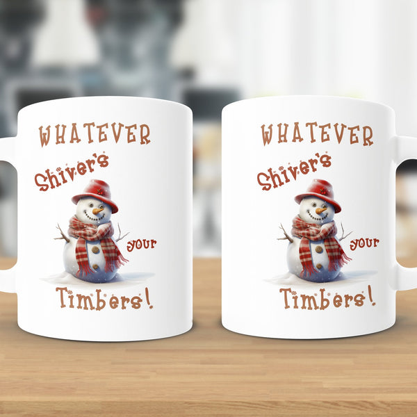 Fun & Sassy Whatever Shiver's your Timbers Mug