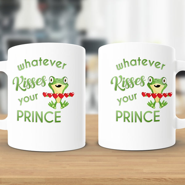 Fun & Sassy Whatever Kisses your Prince Mug