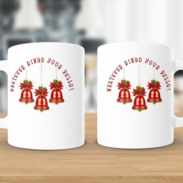Fun & Sassy Whatever Rings your Bells Mug