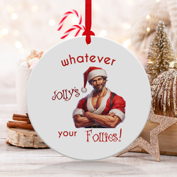 Fun & Sassy Whatever Jolly's your Follies — Hot White Santa Ornament