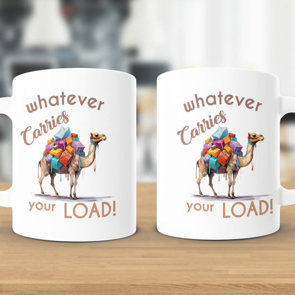 Fun & Sassy Whatever Carries your Load Mug
