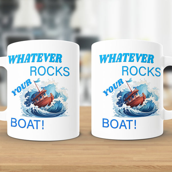 Fun & Sassy Whatever Rocks your Boat Mug