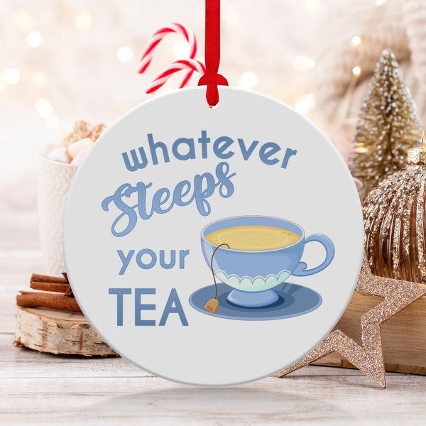 Fun & Sassy Whatever Steeps your Tea — Blue Ornament