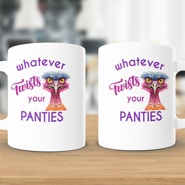 Fun & Sassy Whatever Twists your Panties Mug