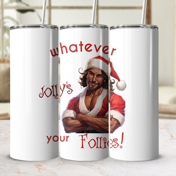 Fun & Sassy Whatever Jolly's your Follies — Hot Latino Santa Tumbler