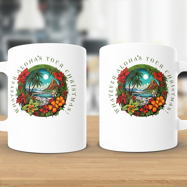 Fun & Sassy Whatever Aloha's your Christmas Mug