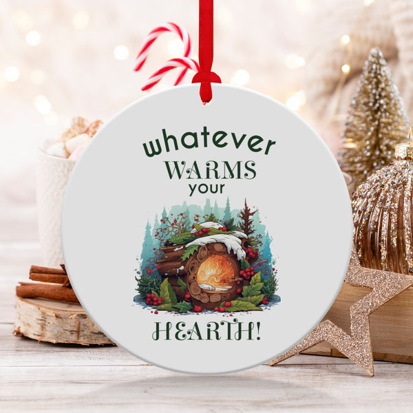 Fun & Sassy Whatever Warms your Hearth Ornament