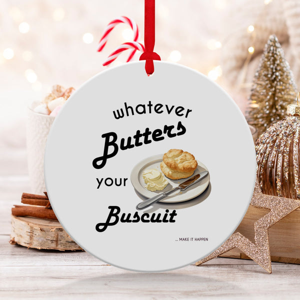 Fun & Sassy Whatever Butters your Biscuit Ornament