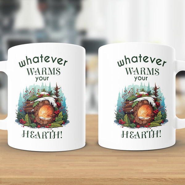 Fun & Sassy Whatever Warms your Hearth Mug