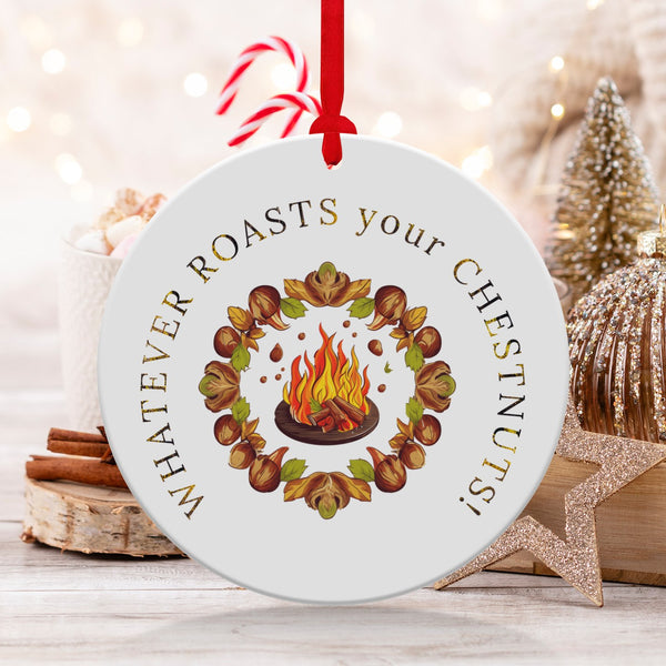 Fun & Sassy Whatever Roasts your Chestnuts Ornament