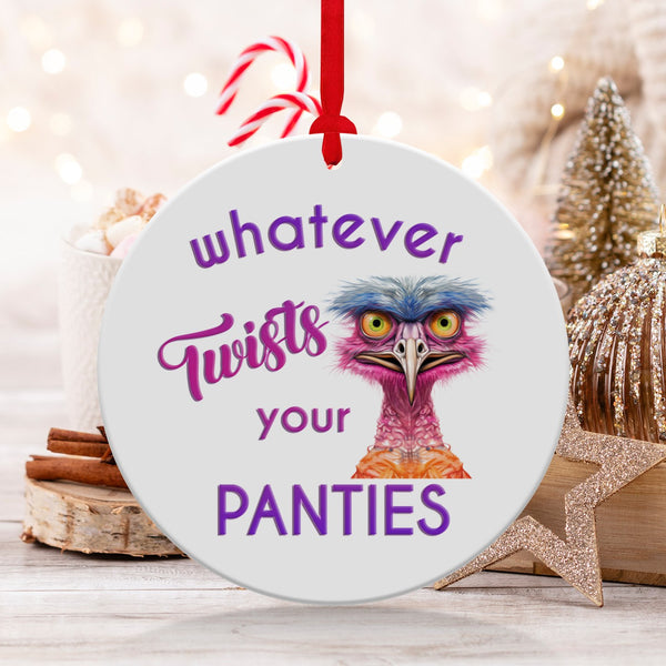 Fun & Sassy Whatever Twists your Panties Ornament