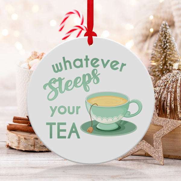Fun & Sassy Whatever Steeps your Tea — Green Ornament