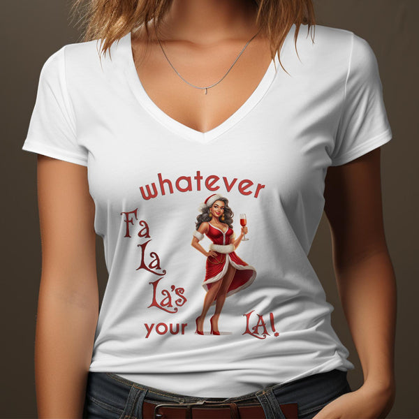Fun & Sassy Whatever Fa La La's your La — Sexy Latino Ms Claus T-Shirt