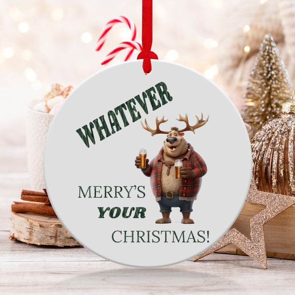 Fun & Sassy Whatever Merry's your Christmas Ornament
