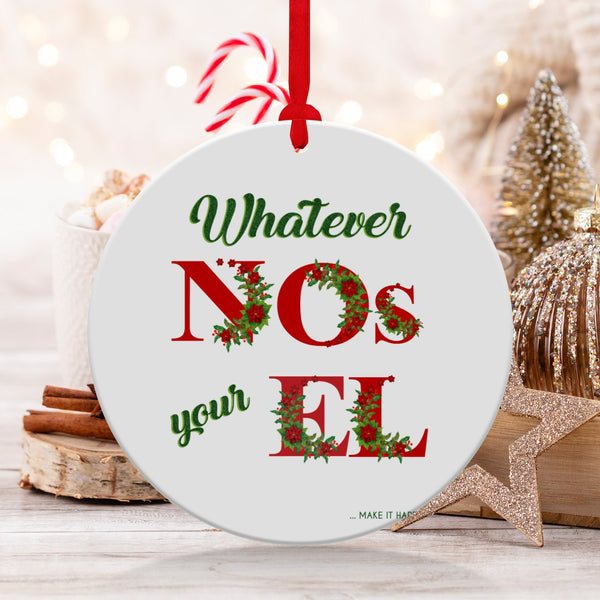 Fun & Sassy Whatever No's your El Ornament