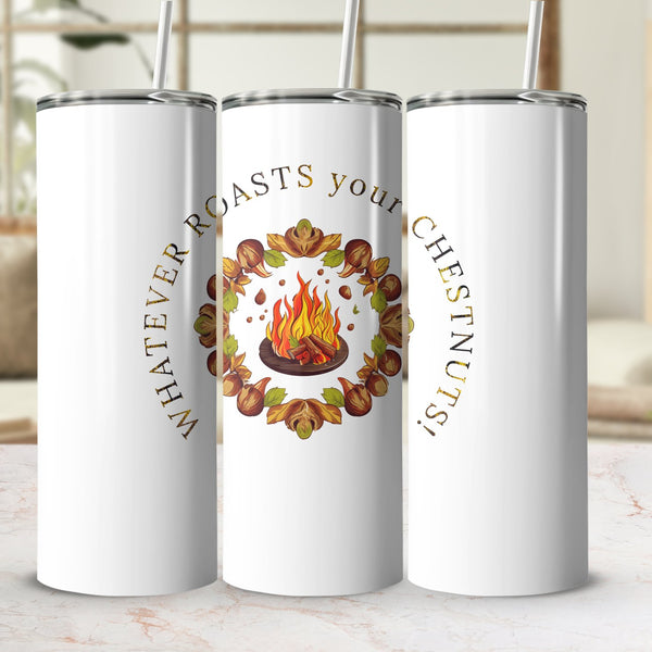 Fun & Sassy Whatever Roasts your Chestnuts Tumbler