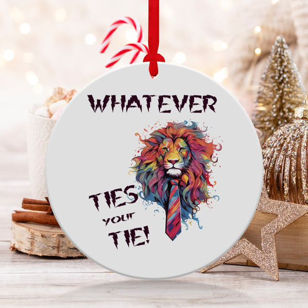 Fun & Sassy Whatever Ties your Tie Ornament