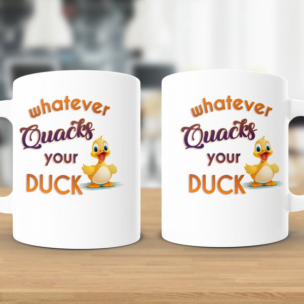 Fun & Sassy Whatever Quacks your Duck Mug