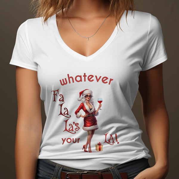 Fun & Sassy Whatever Fa La La's your La — Sexy White Ms Claus T-Shirt