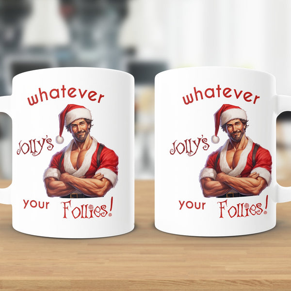 Fun & Sassy Whatever Jolly's your Follies — Hot White Santa Mug
