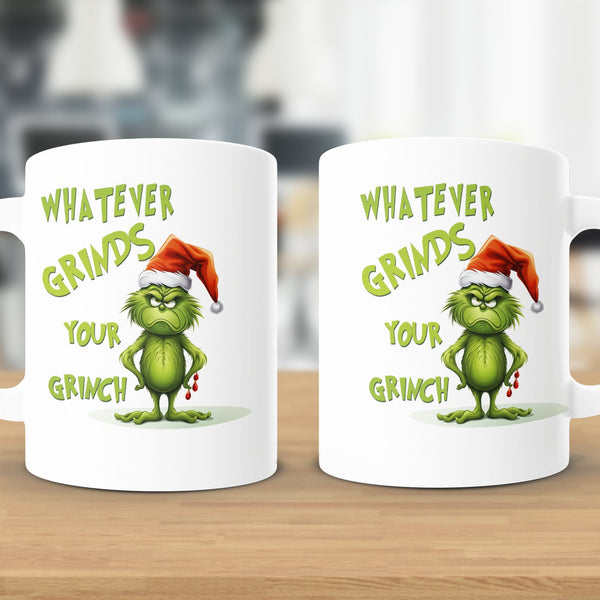 Fun & Sassy Whatever Grinds your Grinch Mug