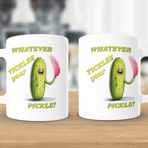 Fun & Sassy Whatever Tickles your Pickle Mug