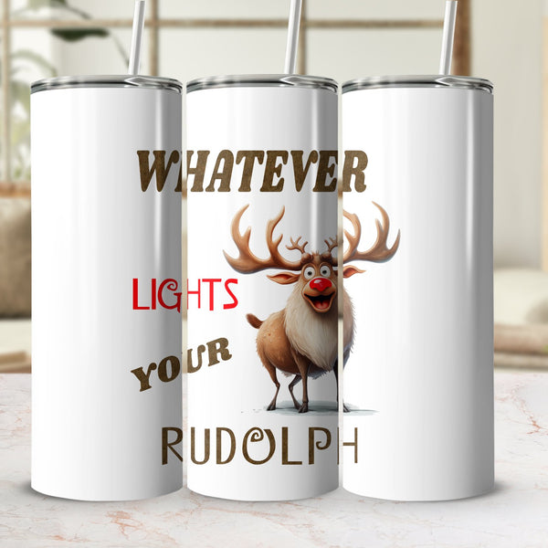 Fun & Sassy Whatever Lights your Rudolph Tumbler