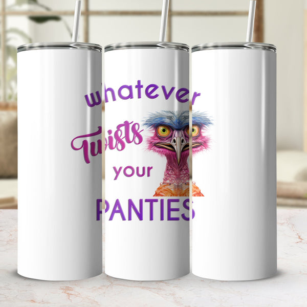 Fun & Sassy Whatever Twists your Panties Tumbler