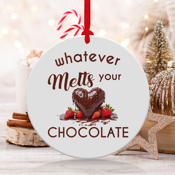 Fun & Sassy Whatever Melts your Chocolate Ornament