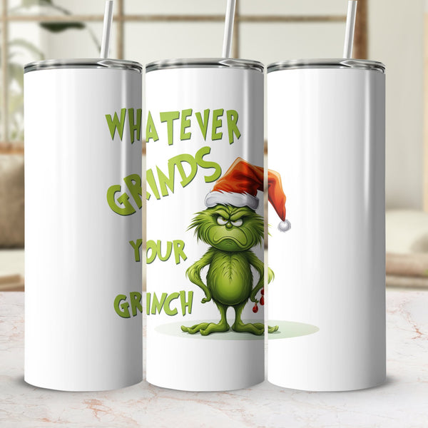 Fun & Sassy Whatever Grinds your Grinch Tumbler