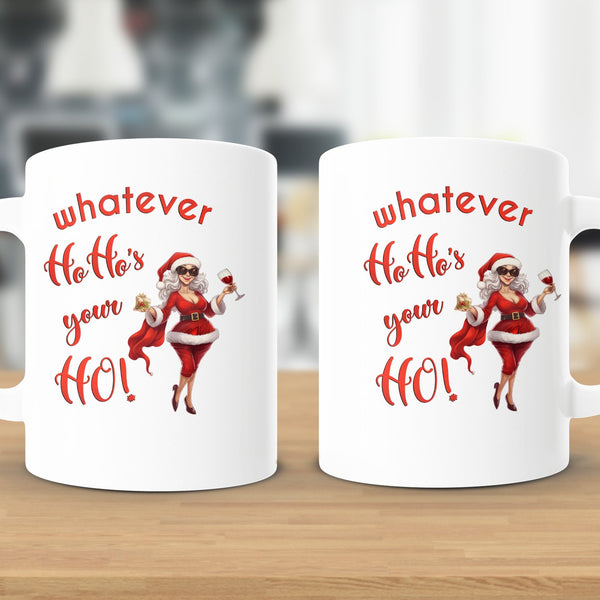 Fun & Sassy Whatever Ho Ho's your Ho — Sexy White Ms Claus Mug