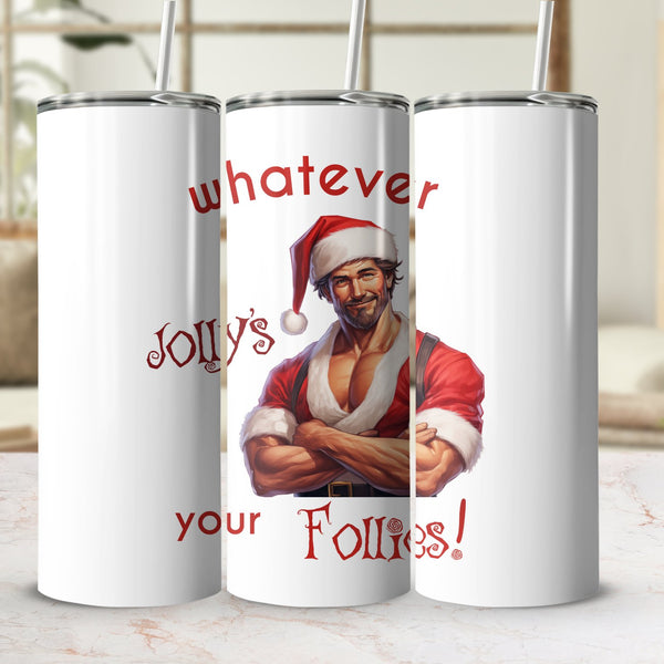 Fun & Sassy Whatever Jolly's your Follies — Hot White Santa Tumbler