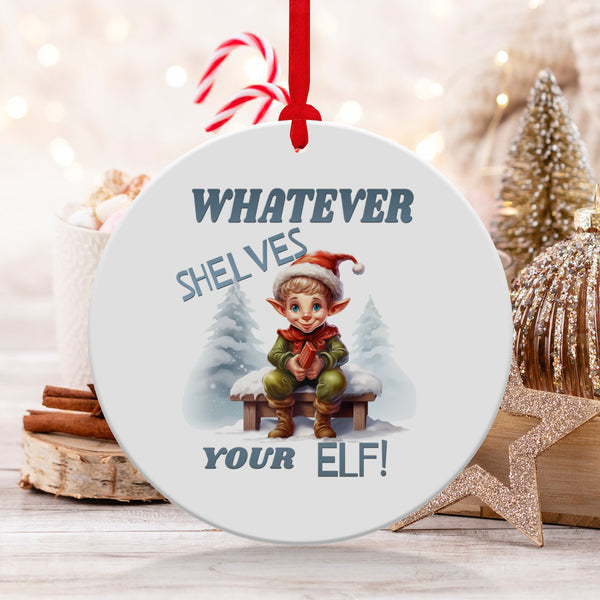 Fun & Sassy Whatever Shelves your Elf Ornament