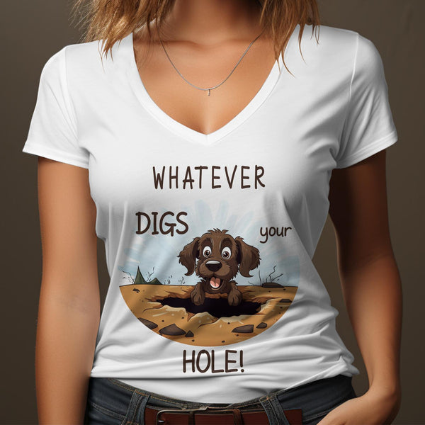 Fun & Sassy Whatever Digs your Hole T-Shirt
