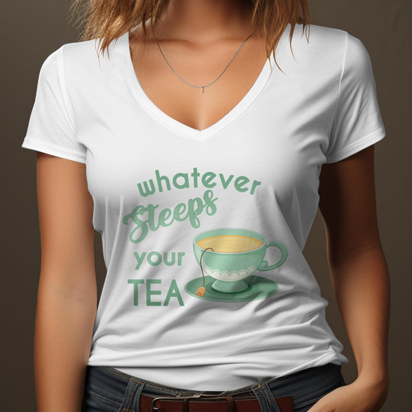 Fun & Sassy Whatever Steeps your Tea — Green T-Shirt