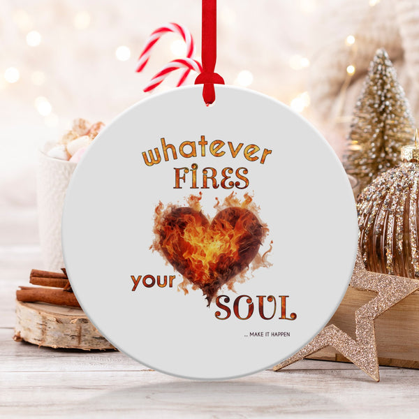 Fun & Sassy Whatever Fires your Soul Ornament