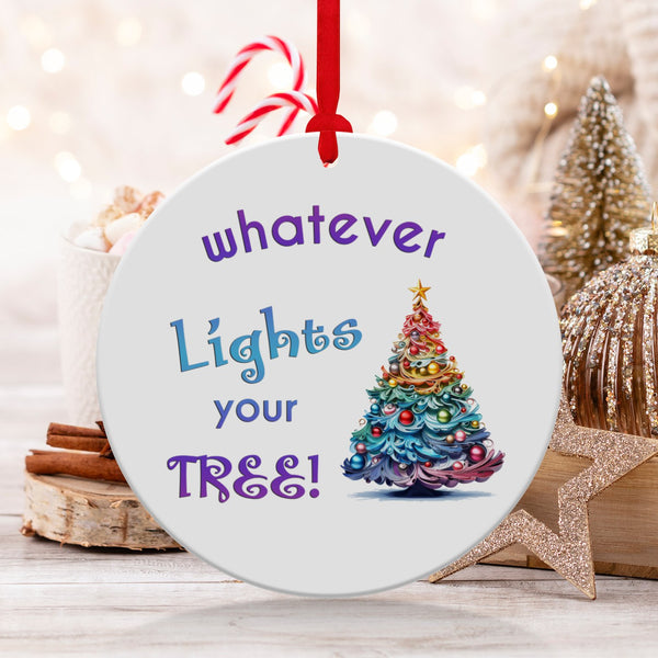 Fun & Sassy Whatever Lights your Tree Ornament