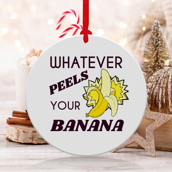 Fun & Sassy Whatever Peels your Banana Ornament